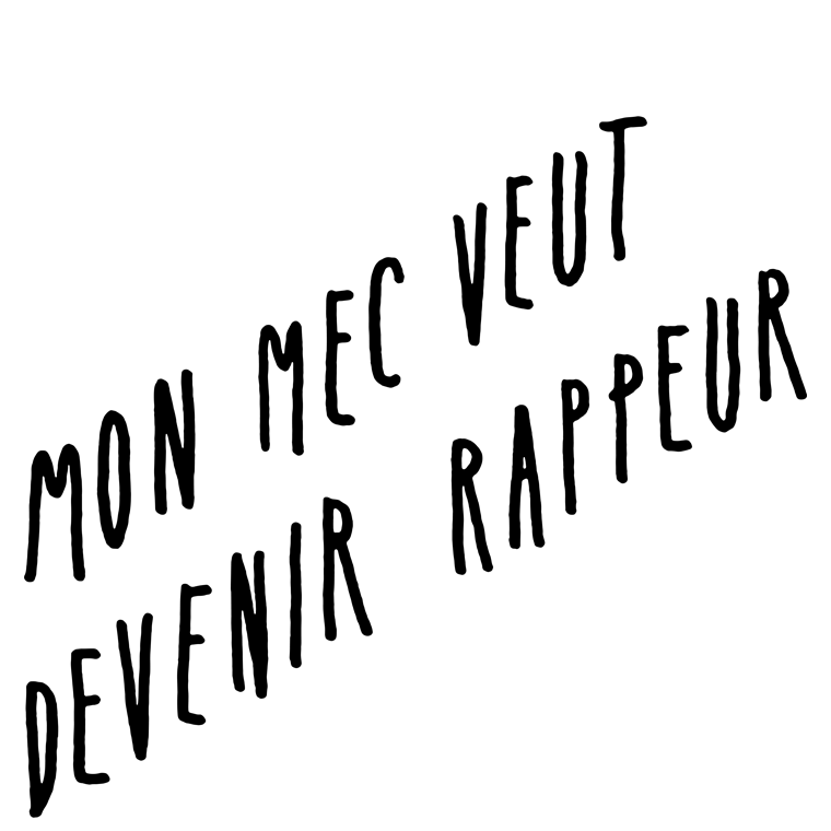 Mon mec veut devenir rappeur